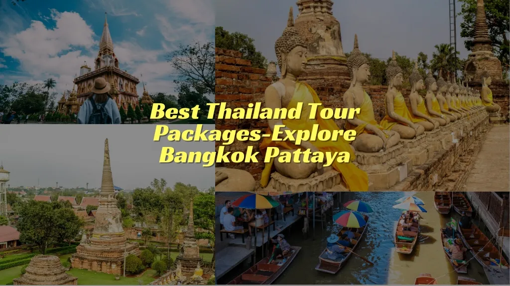 Thailand Tour Packages-Explore Bangkok Pattaya