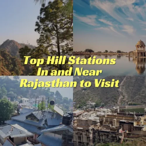 Top Hill Stations In and Near Rajasthan to Visit