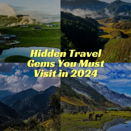 Hidden Travel Gems You Must Visit in 2024